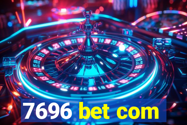 7696 bet com